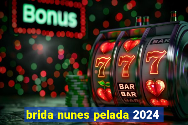 brida nunes pelada 2024